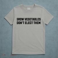 Funny Election Quote Grow Vegetables Do Not Elect Them T-Shirt thumb 5