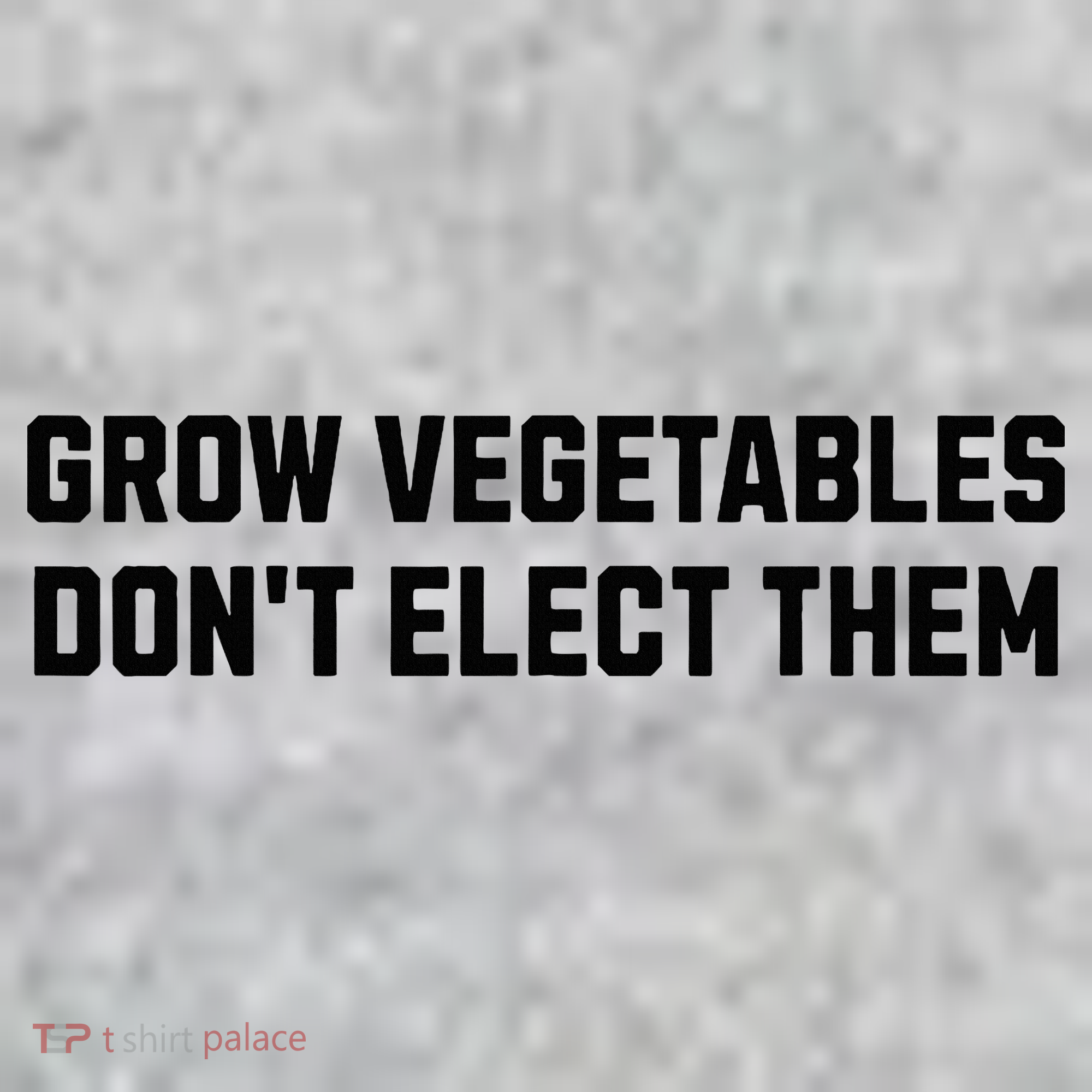 Funny Election Quote Grow Vegetables Do Not Elect Them Kids Sweatshirt