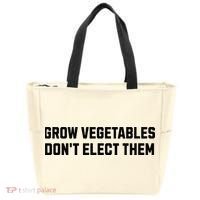 Funny Election Quote Grow Vegetables Do Not Elect Them Tote Bag thumb 0