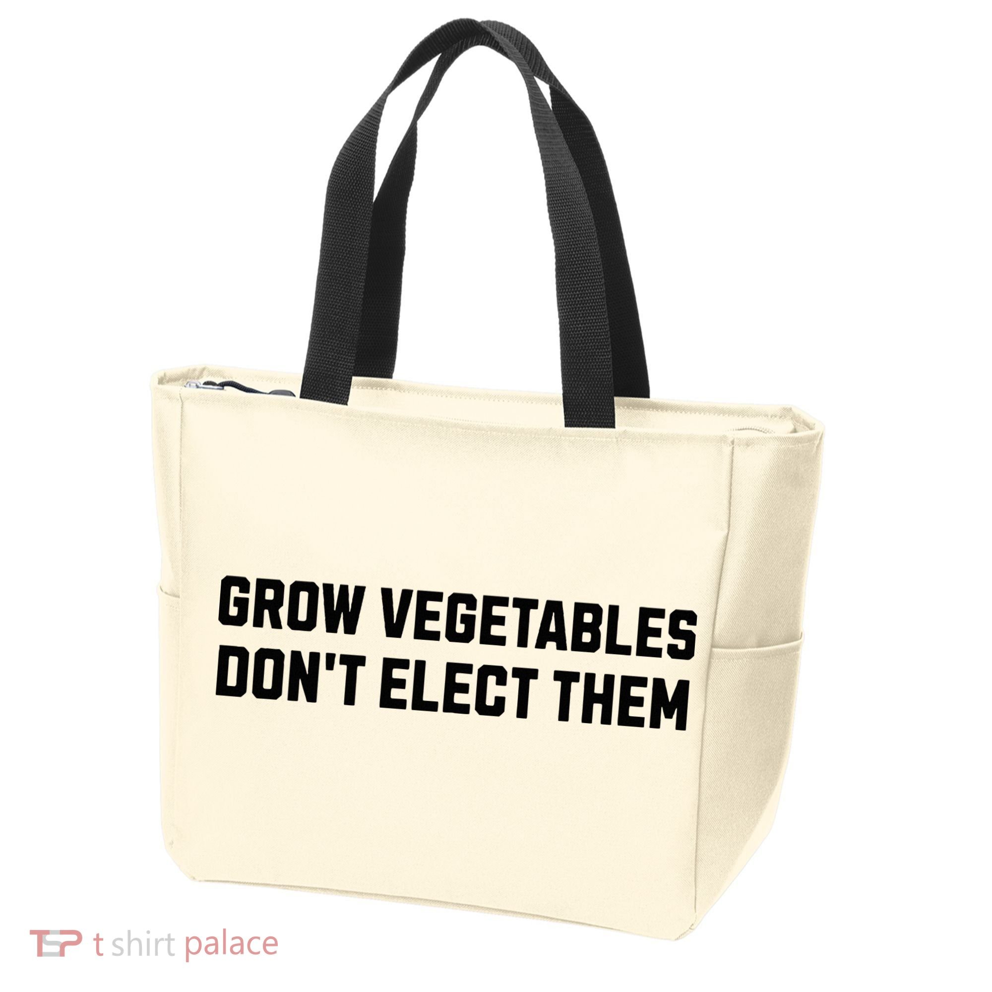 Funny Election Quote Grow Vegetables Do Not Elect Them Tote Bag