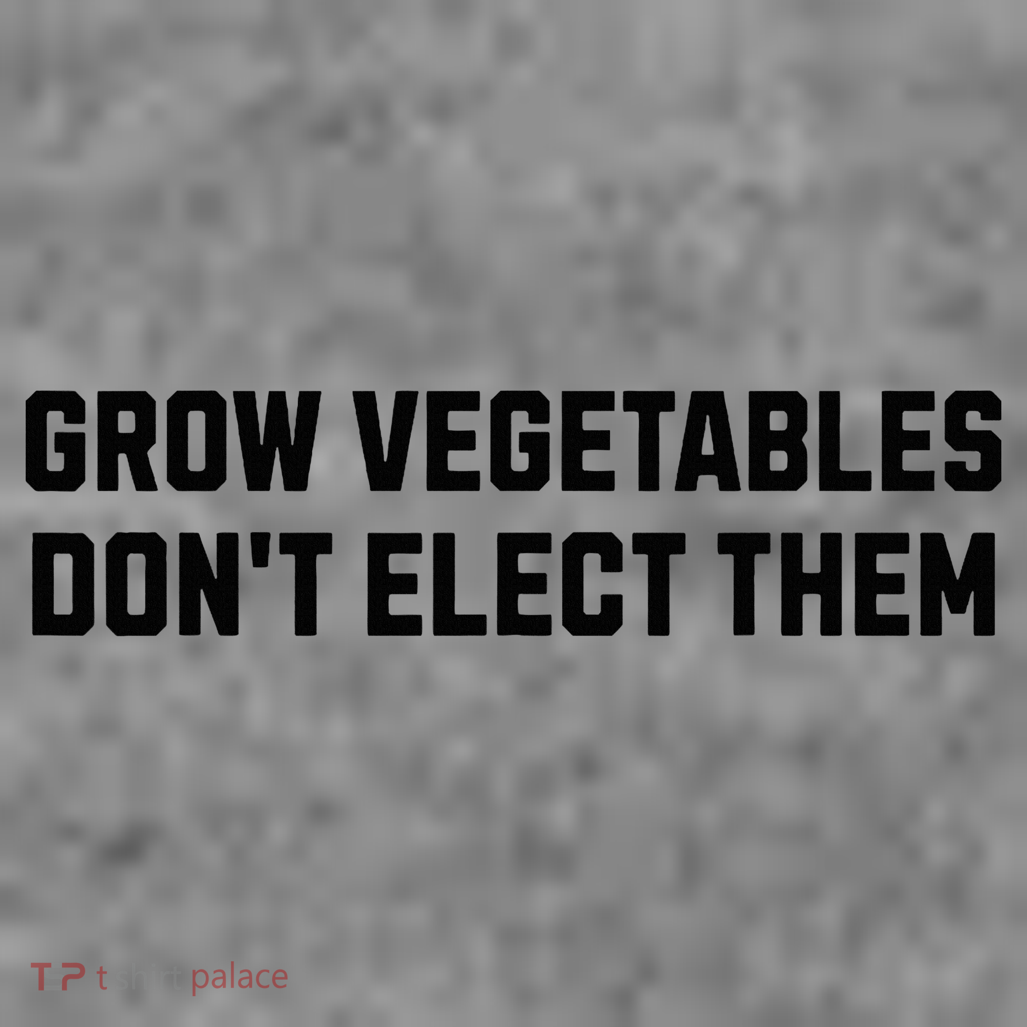 Funny Election Quote Grow Vegetables Do Not Elect Them Toddler Hoodie