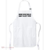 Funny Election Quote Grow Vegetables Do Not Elect Them Apron thumb 0