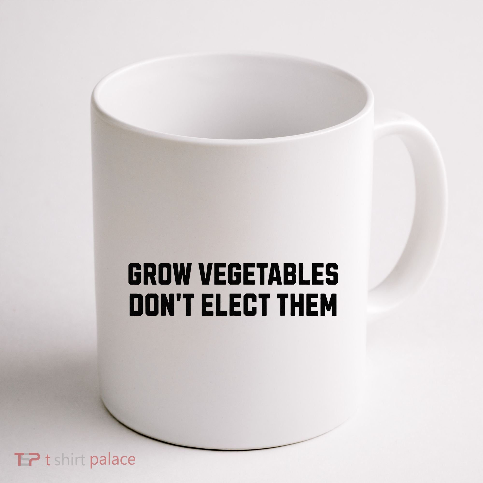 Funny Election Quote Grow Vegetables Do Not Elect Them Coffee Mug