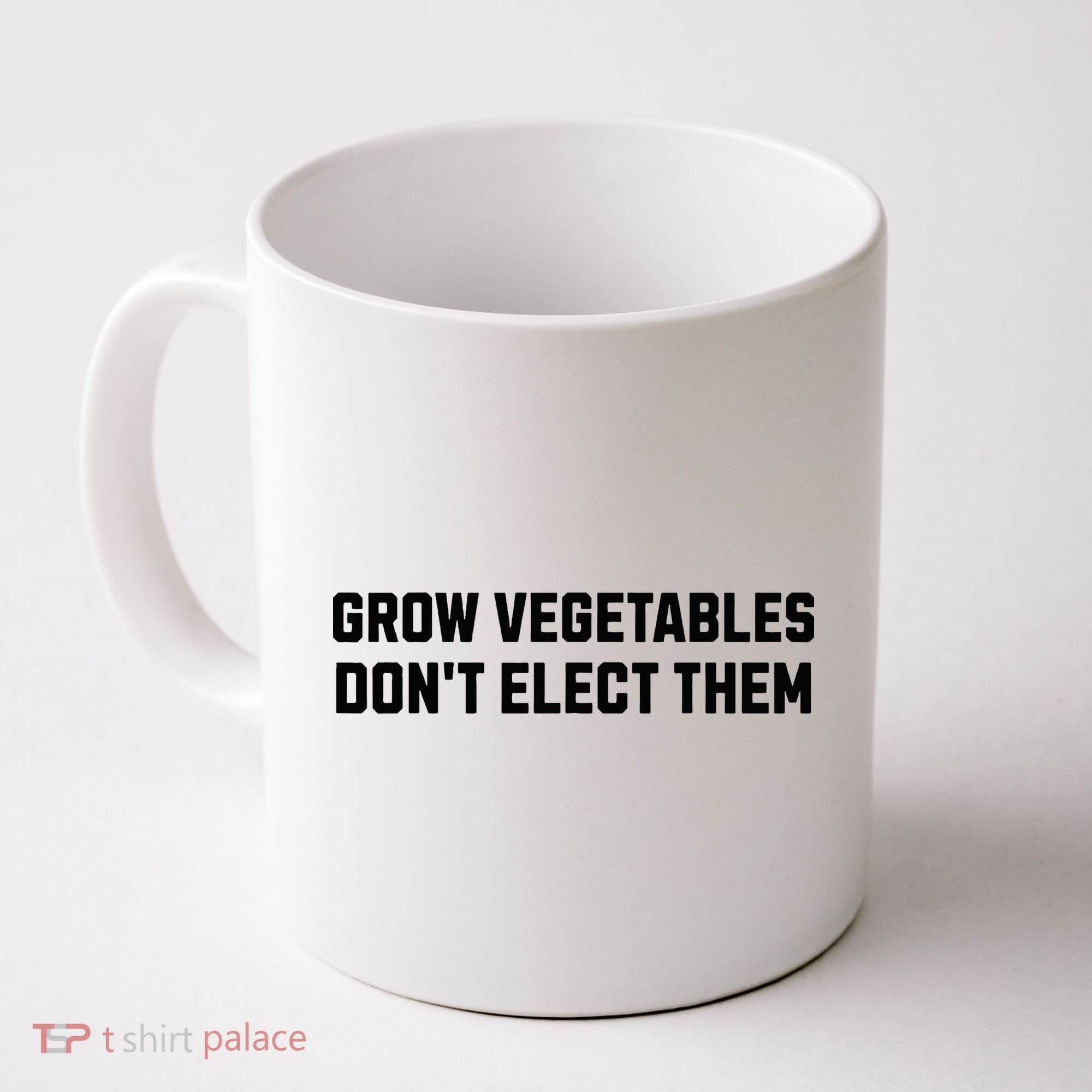 Funny Election Quote Grow Vegetables Do Not Elect Them Coffee Mug
