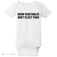 Funny Election Quote Grow Vegetables Do Not Elect Them Baby Bodysuit thumb 0