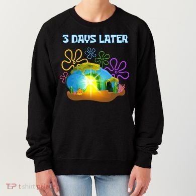 Funny Easter Resurrection Three Days Later Women's Sweatshirt