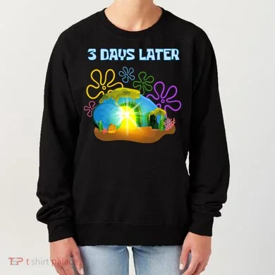 Funny Easter Resurrection Three Days Later Women's Sweatshirt