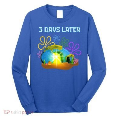 Funny Easter Resurrection Three Days Later Long Sleeve Shirt
