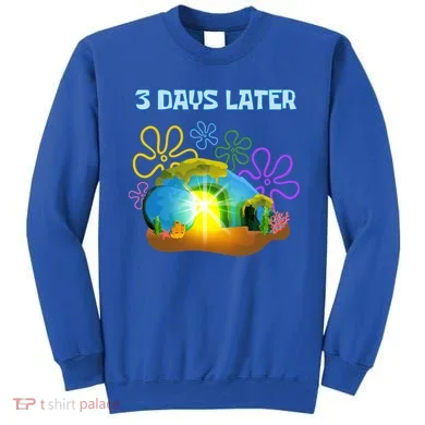 Funny Easter Resurrection Three Days Later Sweatshirt