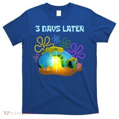 Funny Easter Resurrection Three Days Later T-Shirt
