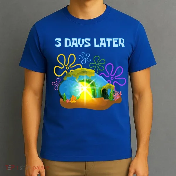 Funny Easter Resurrection Three Days Later T-Shirt