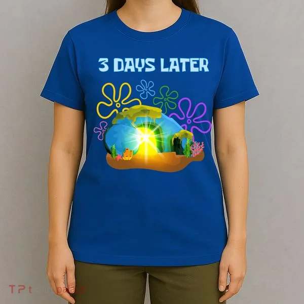 Funny Easter Resurrection Three Days Later T-Shirt
