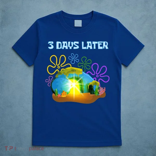 Funny Easter Resurrection Three Days Later T-Shirt