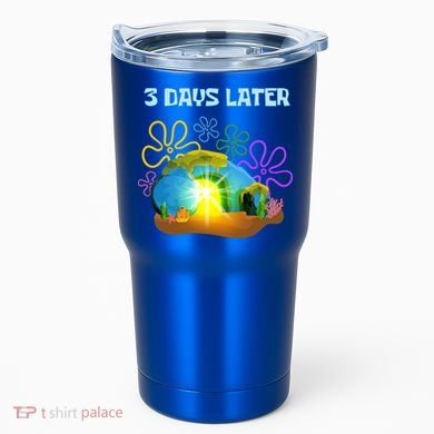 Funny Easter Resurrection Three Days Later Tumbler