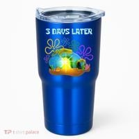 Funny Easter Resurrection Three Days Later Tumbler thumb 0