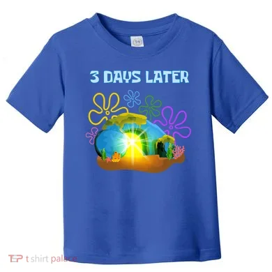 Funny Easter Resurrection Three Days Later Toddler T-Shirt