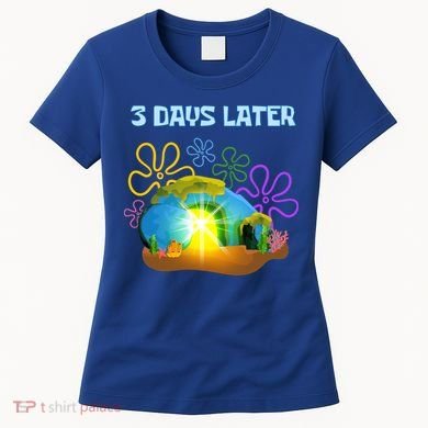 Funny Easter Resurrection Three Days Later Women's T-Shirt