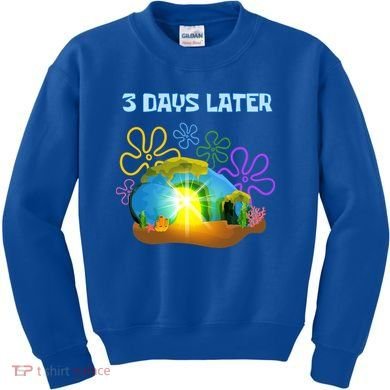 Funny Easter Resurrection Three Days Later Kids Sweatshirt