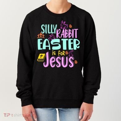 Funny Easter Sunday Silly Rabbit Easter Is For Jesus Women's Sweatshirt