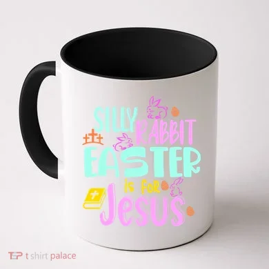 Funny Easter Sunday Silly Rabbit Easter Is For Jesus Coffee Mug