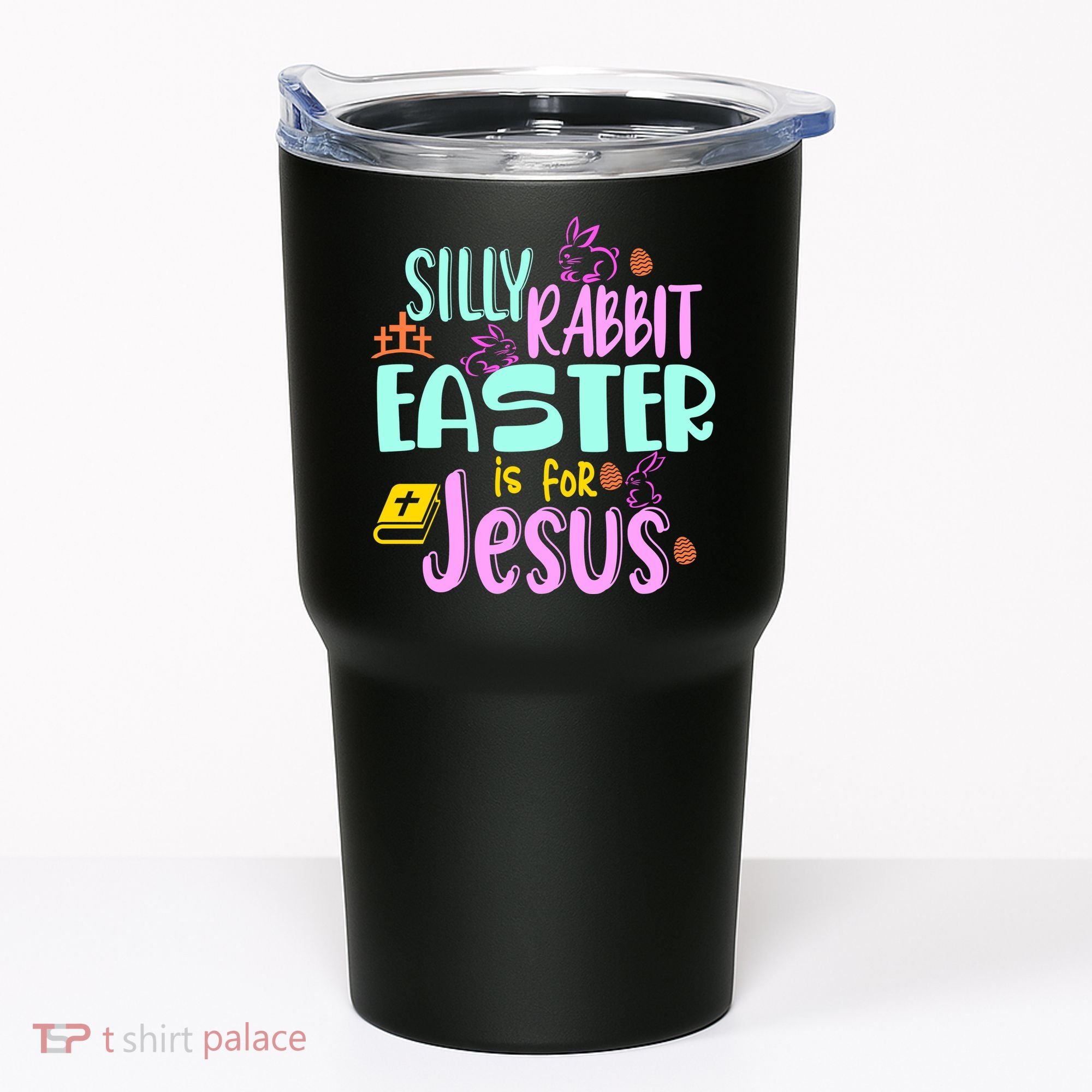 Funny Easter Sunday Silly Rabbit Easter Is For Jesus Tumbler
