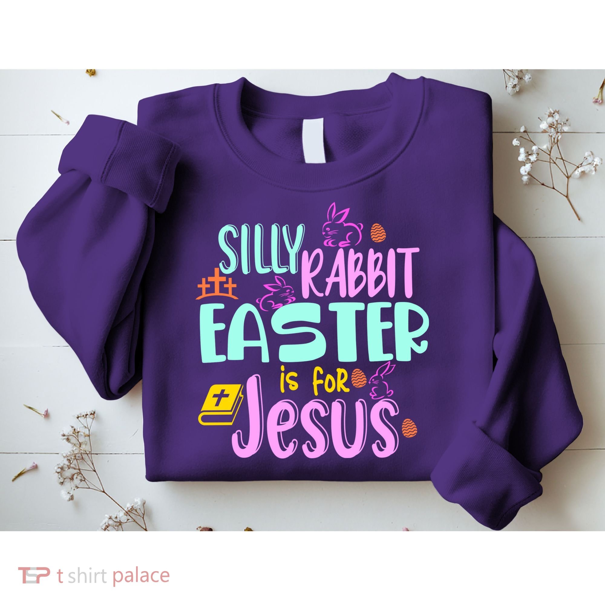Funny Easter Sunday Silly Rabbit Easter Is For Jesus Sweatshirt