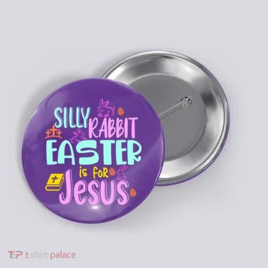 Funny Easter Sunday Silly Rabbit Easter Is For Jesus Button
