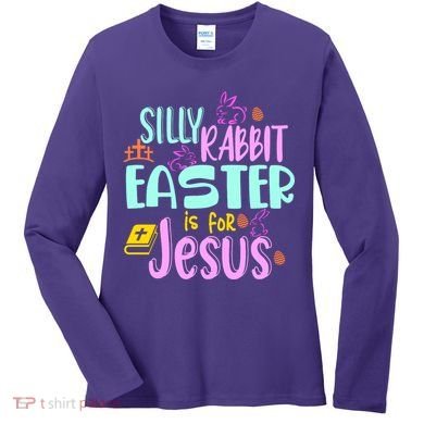 Funny Easter Sunday Silly Rabbit Easter Is For Jesus Women's Long Sleeve Shirt