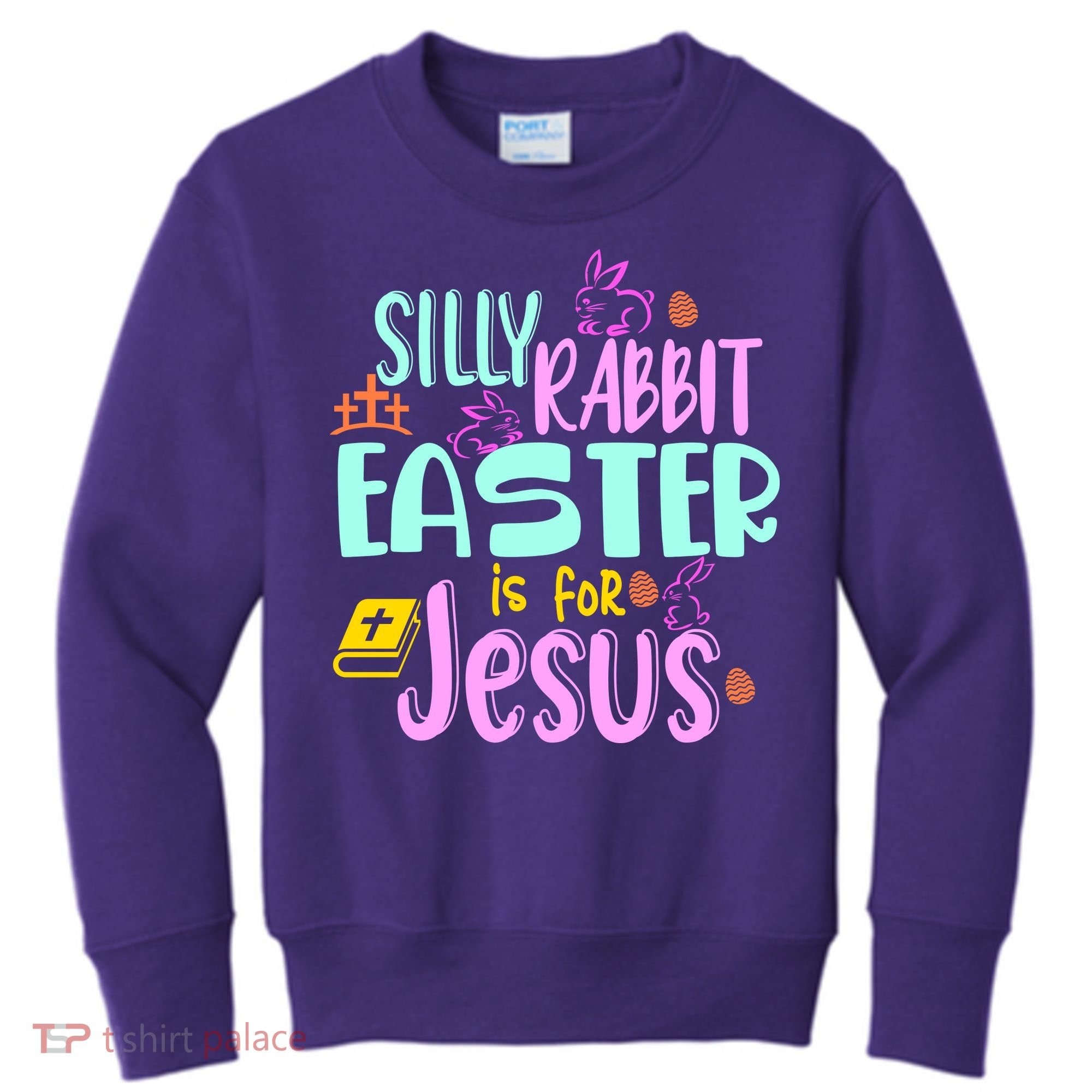 Funny Easter Sunday Silly Rabbit Easter Is For Jesus Kids Sweatshirt