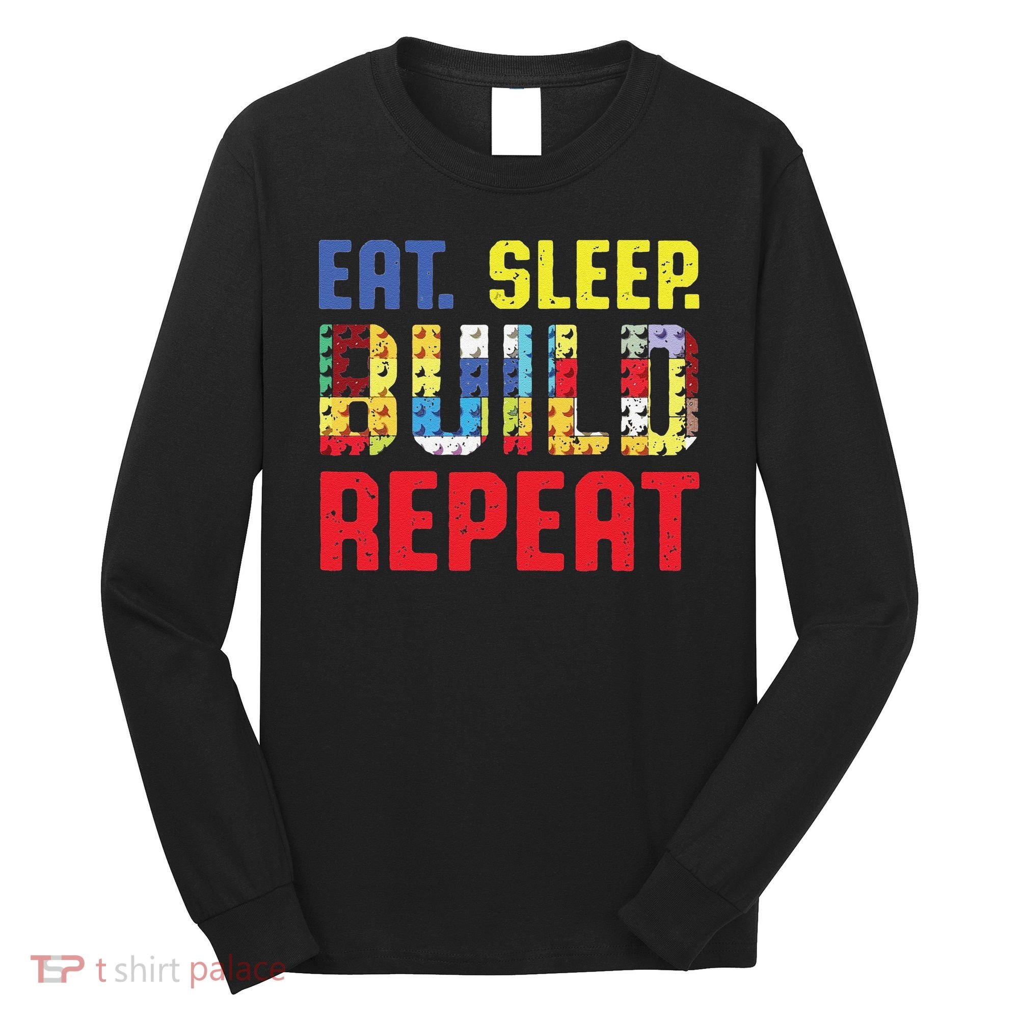 Funny Eat Sleep Build Repeat Building Funny Builders Long Sleeve Shirt