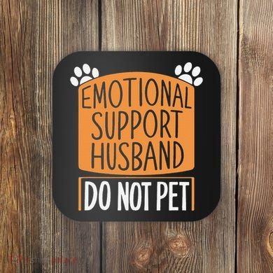 Funny Emotional Support Husband Do Not Pet Coaster