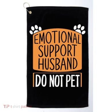 Funny Emotional Support Husband Do Not Pet Golf Towel