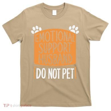 Funny Emotional Support Husband Do Not Pet T-Shirt