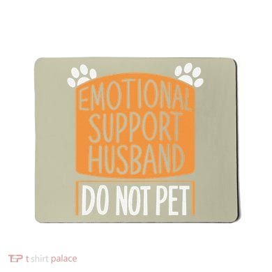 Funny Emotional Support Husband Do Not Pet Mousepad