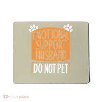 Funny Emotional Support Husband Do Not Pet Mousepad thumb 0