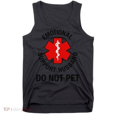 Funny Emotional Support Husband Do Not Pet Saying Tank Top