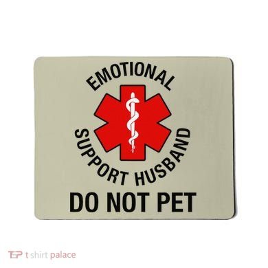 Funny Emotional Support Husband Do Not Pet Saying Mousepad