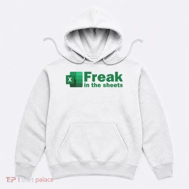 Funny Excel Sheets Freak In The Excel Sheets Hoodie