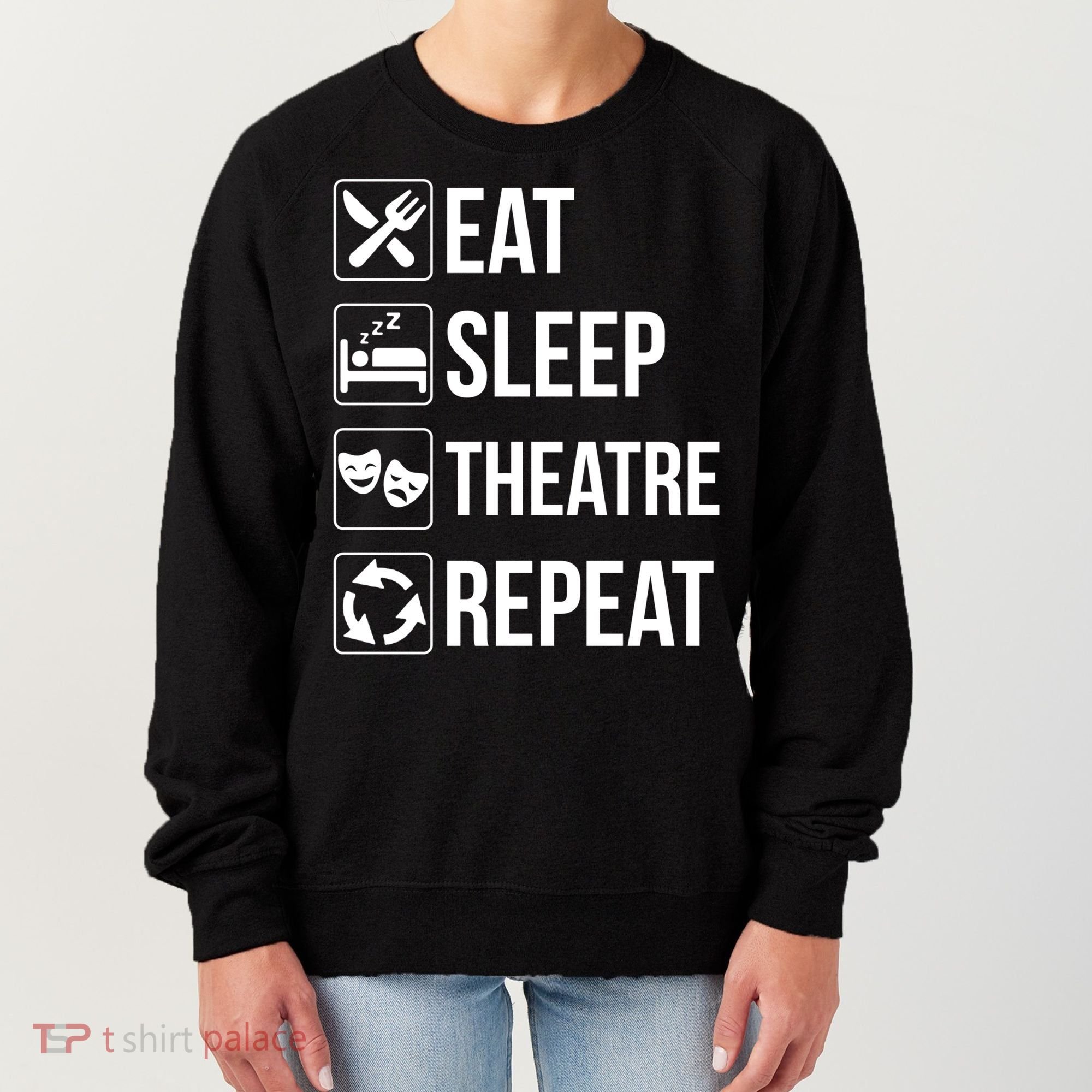 Funny Eat Sleep Theatre Repeat Gift Women's Sweatshirt