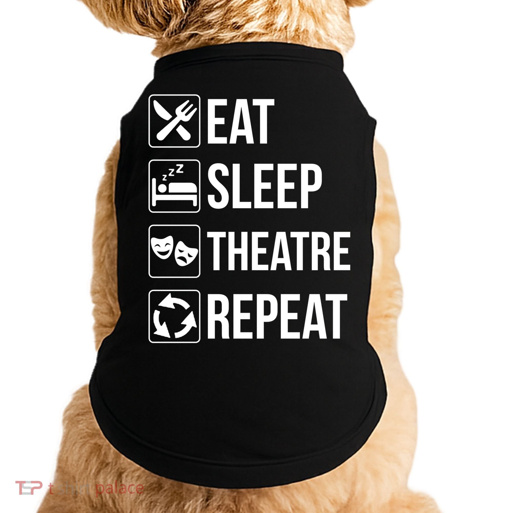 Funny Eat Sleep Theatre Repeat Gift Doggie Tank