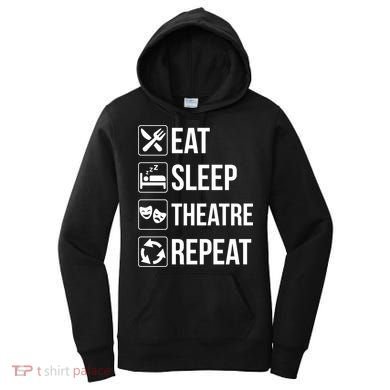 Funny Eat Sleep Theatre Repeat Gift Women's Hoodie