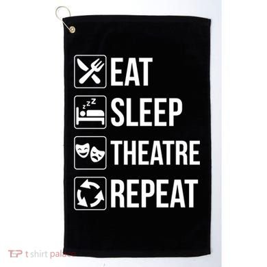 Funny Eat Sleep Theatre Repeat Gift Golf Towel