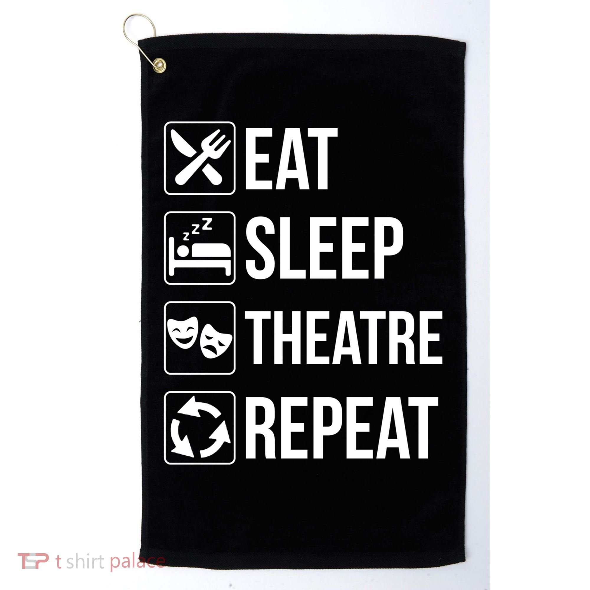 Funny Eat Sleep Theatre Repeat Gift Golf Towel