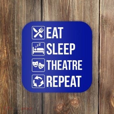 Funny Eat Sleep Theatre Repeat Gift Coaster