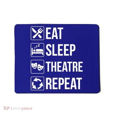 Funny Eat Sleep Theatre Repeat Gift Mousepad