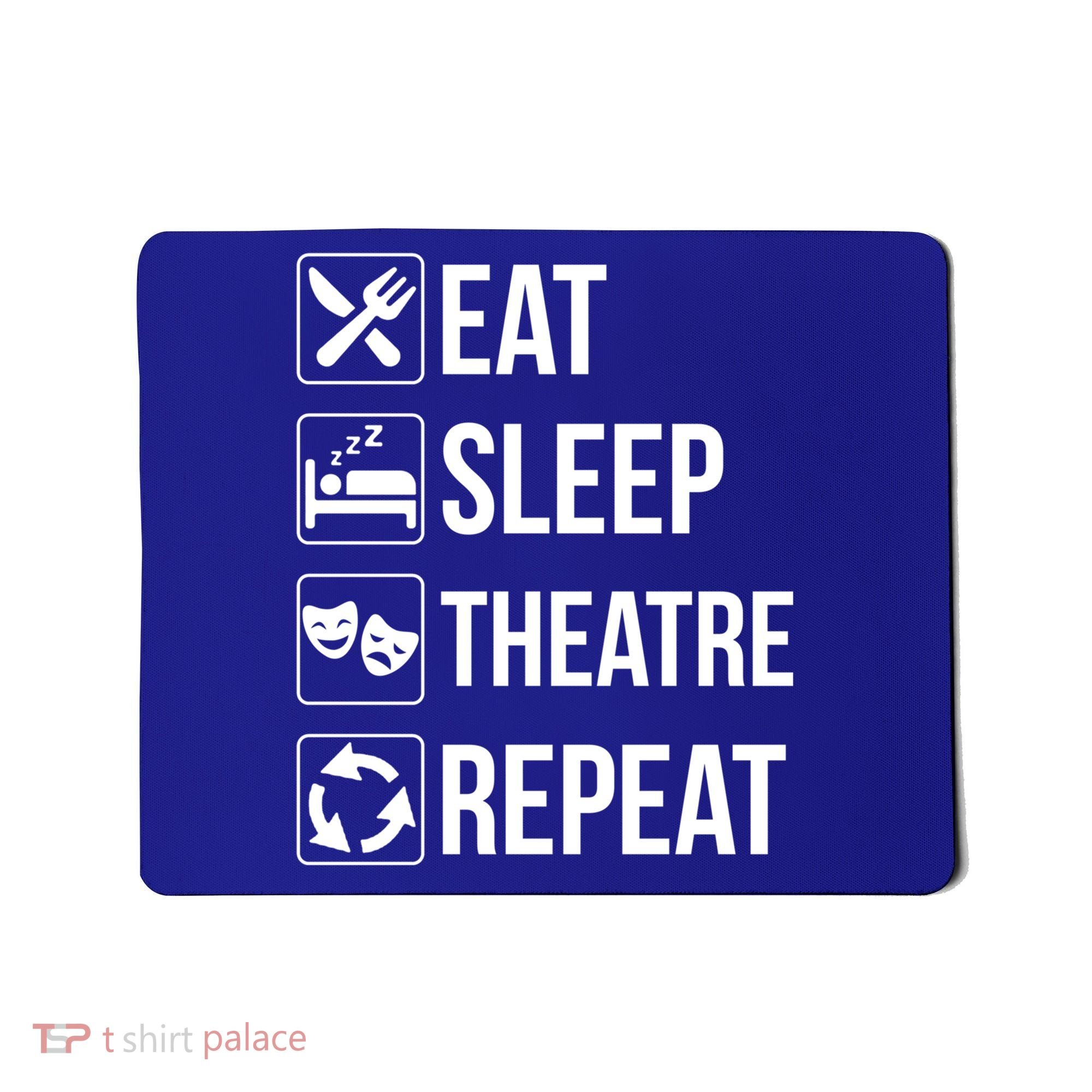 Funny Eat Sleep Theatre Repeat Gift Mousepad
