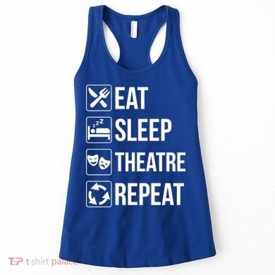 Funny Eat Sleep Theatre Repeat Gift Women's Tank Top