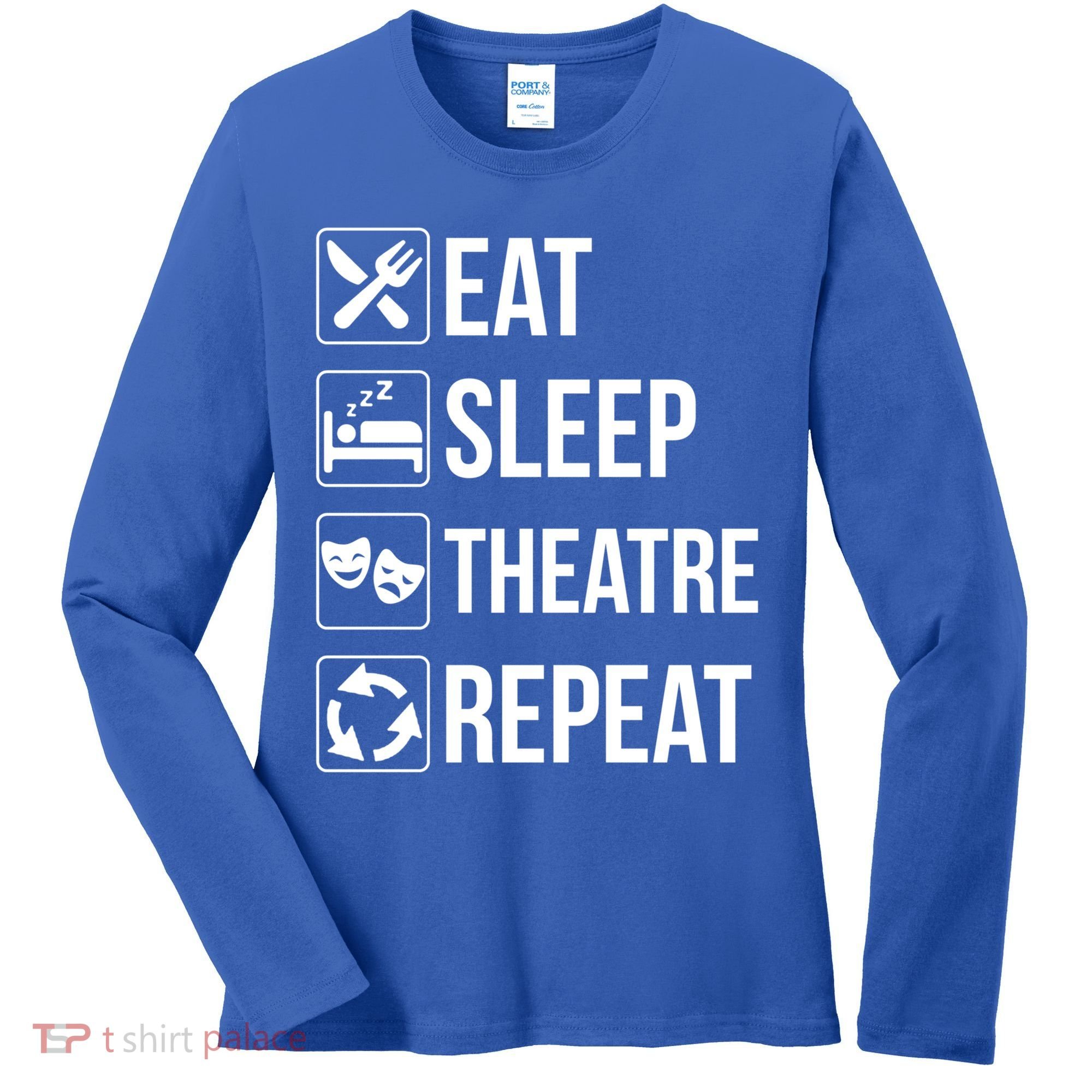 Funny Eat Sleep Theatre Repeat Gift Women's Long Sleeve Shirt