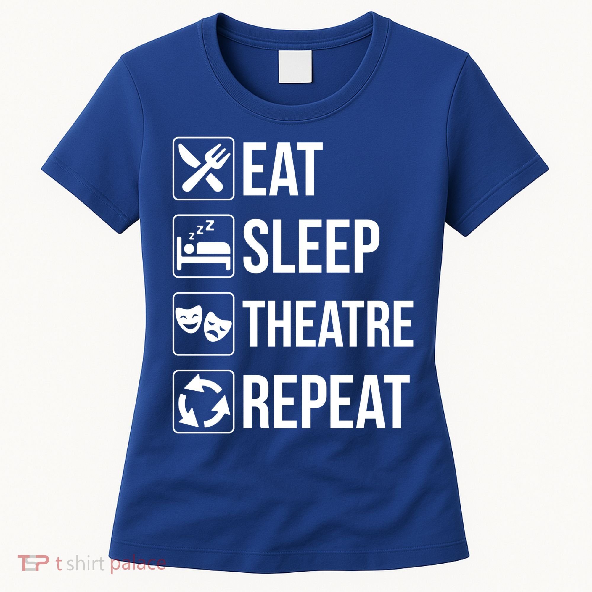 Funny Eat Sleep Theatre Repeat Gift Women's T-Shirt