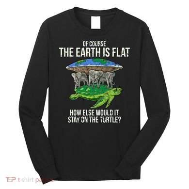 Flat Earth Society Turtle Elephants  Gift Long Sleeve Shirt